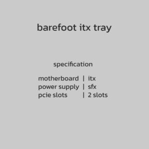 Barefoot Tray1 เคสคอม ถาดใส่คอม itx